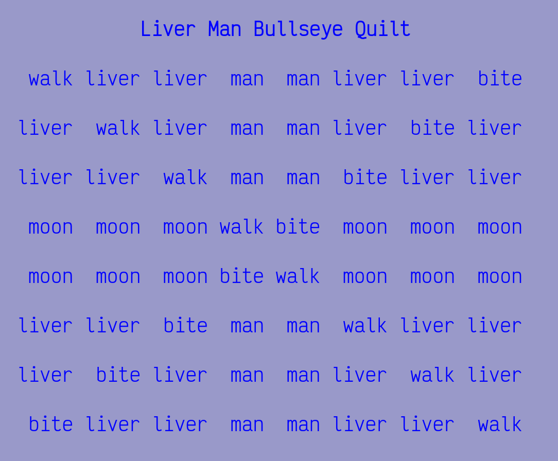 Figure 4: Liver Man Bullseye Quilt, generated 2025-06-09 from Daily Quilt-Poem.